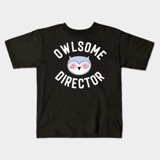 Owlsome Director Pun - Funny Gift Idea Kids T-Shirt